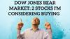 Dow Jones Bear Market: 2 Stocks I'm Considering Buying: https://g.foolcdn.com/editorial/images/703183/dow-jones-bear-market-9-30-22.jpg