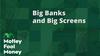 Big Banks and Big Screens: https://g.foolcdn.com/editorial/images/773498/mfm_16.jpg