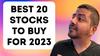 20 Top Stocks to Buy Now in 2023: https://g.foolcdn.com/editorial/images/722746/best-20-stocks-to-buy-for-2023.jpg