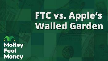 The FTC vs. Apple's Walled Garden: https://g.foolcdn.com/editorial/images/770387/mfm_22.jpg