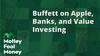 Warren Buffett on Apple, Banks, and Value Investing: https://g.foolcdn.com/editorial/images/731644/mfm_20230508.jpg