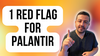 1 Red Flag for Palantir Stock Investors in 2023 (and Beyond): https://g.foolcdn.com/editorial/images/732470/1-red-flag-for-palantir.png
