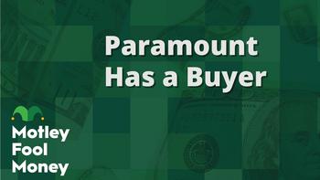 Paramount Has a Buyer: https://g.foolcdn.com/editorial/images/783367/mfm_09-copy.jpg