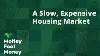 A Slow, Expensive Housing Market: https://g.foolcdn.com/editorial/images/784719/mfm_23.jpg