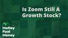Is Zoom Still a Growth Stock?: https://g.foolcdn.com/editorial/images/734006/mfm_20230523.jpg