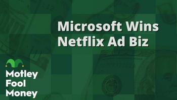 Why It Makes Sense That Netflix Chose Microsoft for Its Ad-Supported Option: https://g.foolcdn.com/editorial/images/690530/image-2.jpg
