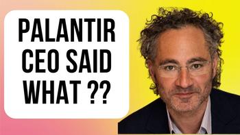 You Won't Believe What Palantir's CEO Just Said: https://g.foolcdn.com/editorial/images/743981/palantir-ceo-said-what.jpg