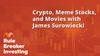 James Surowiecki Joins Us to Talk About Crypto, Meme Stocks, and Movies: https://g.foolcdn.com/editorial/images/742984/rbi_202300719.jpg