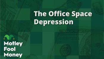 The Office Real Estate Depression: https://g.foolcdn.com/editorial/images/748770/mfm_20230922.jpg