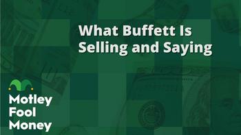 What Warren Buffett Is Selling and Saying: https://g.foolcdn.com/editorial/images/776662/mfm_06.jpg