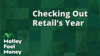 Retail's Year in Review: https://g.foolcdn.com/editorial/images/758087/mfm_10.jpg