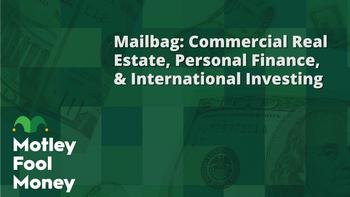 "Motley Fool Money" Mailbag: Commercial Real Estate, Personal Finance, and International Investing: https://g.foolcdn.com/editorial/images/744017/mfm_20230812.jpg